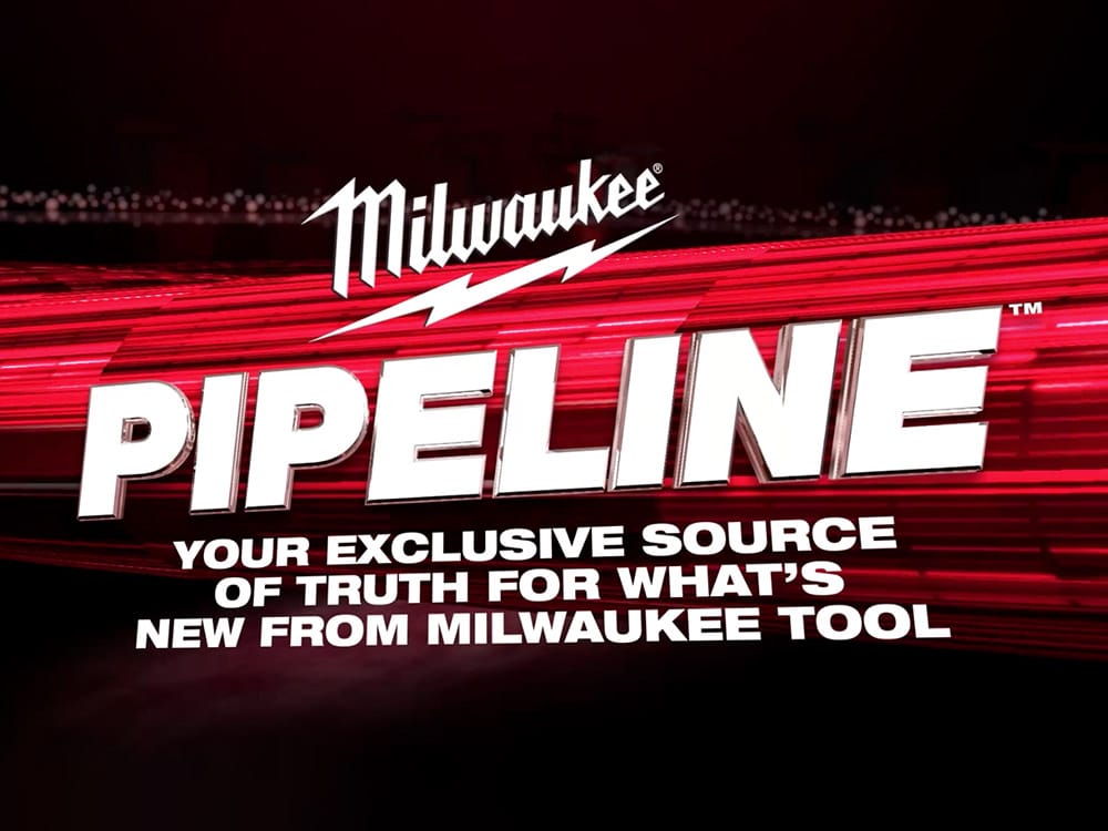 Milwaukee Pipeline, Your Exclusive Source of Truth for What's New from Milwaukee Tool